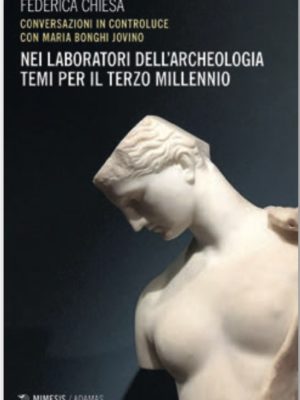 Copertina del libro «NEI LABORATORI DELL’ARCHEOLOGIA. TEMI PER IL TERZO MILLENNIO» di Federica Chiesa ISBN 9788857542140