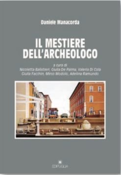 Copertina del libro «IL MESTIERE DELL'ARCHEOLOGO» di Daniele Manacorda ISBN 9788872289099