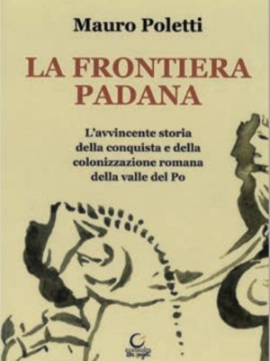 Copertina del libro «LA FRONTIERA PADANA» di Mauro Poletti ISBN 9788869880476